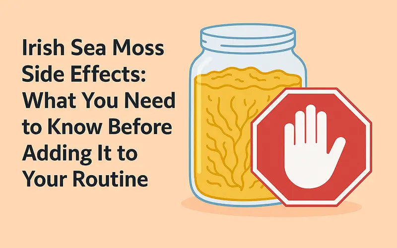 Irish Sea Moss Side Effects: What You Need to Know Before Adding It to Your Routine - Seamoss Global