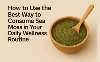 Best Way to Consume Sea Moss in Your Daily Wellness Routine