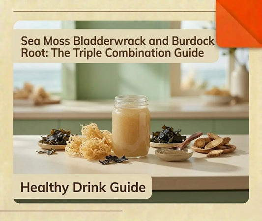 Sea Moss Bladderwrack and Burdock Root: The Triple Combination Guide